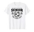Senior Soccer 2026 Final Half T-Shirt - Streetwear Style Men Women - T-Shirt, Sweatshirt, Hoodie