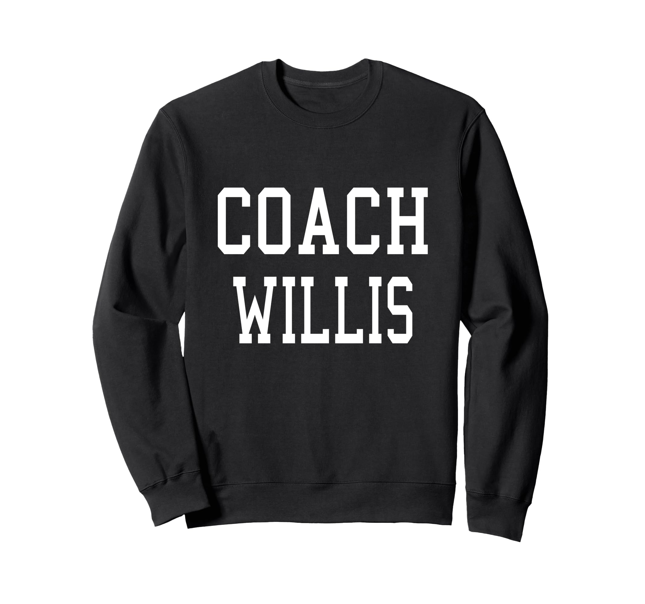 Coach Willis Custom Football Soccer Sweatshirt - Fun Novelty Design Unisex - T-Shirt, Sweatshirt, Hoodie