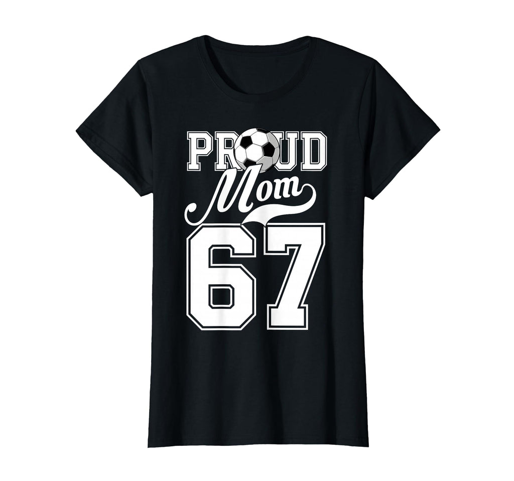 Proud Mom Soccer Player Number 67 Game T-Shirt - Novelty Apparel Men Women - T-Shirt, Sweatshirt, Hoodie