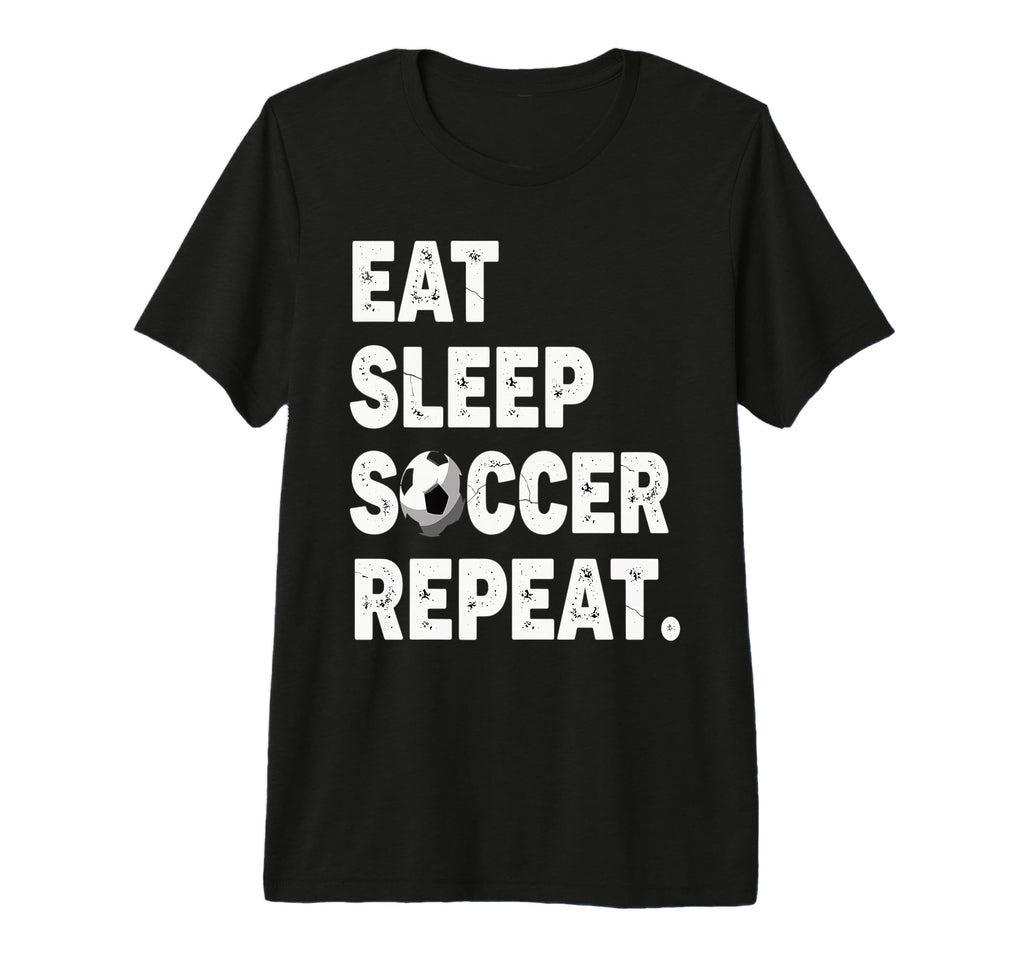 Eat Sleep Soccer Repeat Football T-Shirt - Minimalist Print Men Women - T-Shirt, Sweatshirt, Hoodie