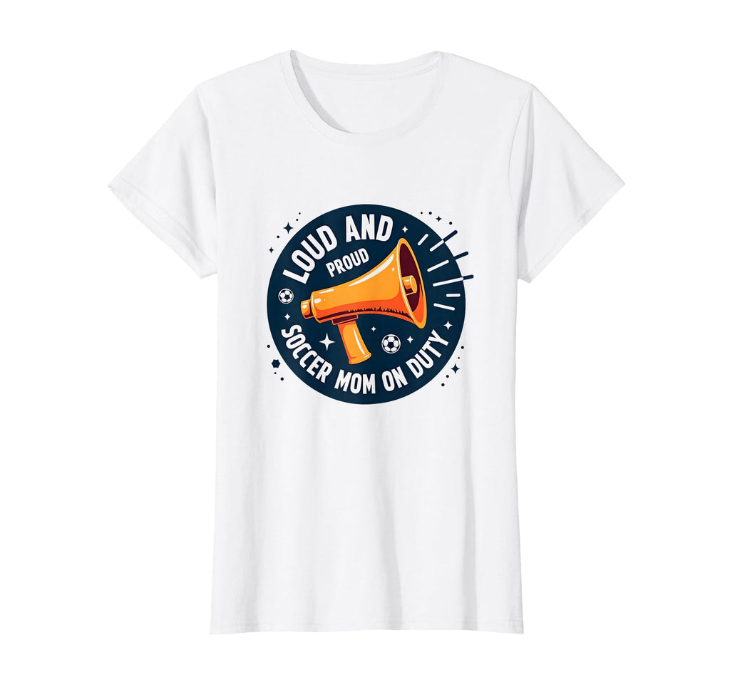 Loud And Proud Soccer Mom Duty Sweatshirt - Casual Everyday Wear for Adults - T-Shirt, Sweatshirt, Hoodie