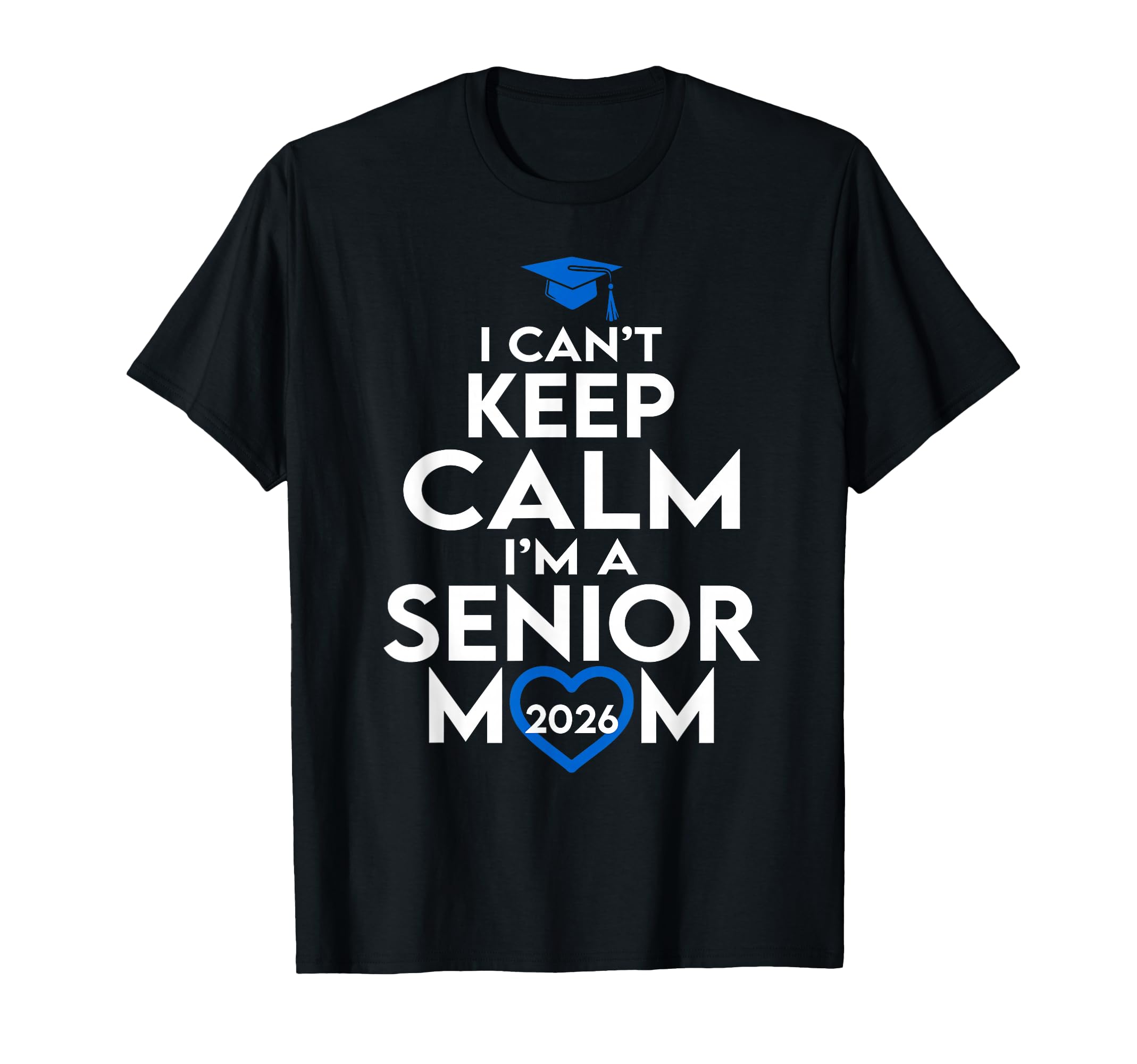 I Cant Keep Calm Im Senior Mom 2026 T-Shirt - Aesthetic Graphic Unisex - T-Shirt, Sweatshirt, Hoodie