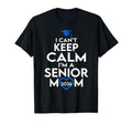 I Cant Keep Calm Im Senior Mom 2026 T-Shirt - Graphic Print for Adults - T-Shirt, Sweatshirt, Hoodie