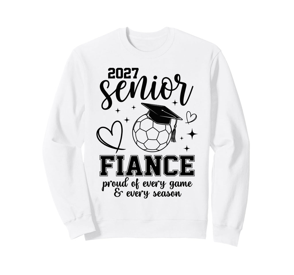 2027 Senior Soccer Fiance Proud Sweatshirt - Minimalist Print for Adults - T-Shirt, Sweatshirt, Hoodie