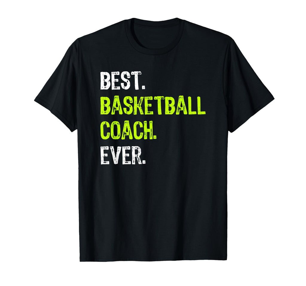 Best Basketball Coach Ever Funny Designs Hoodie - Novelty Apparel Unisex - T-Shirt, Sweatshirt, Hoodie