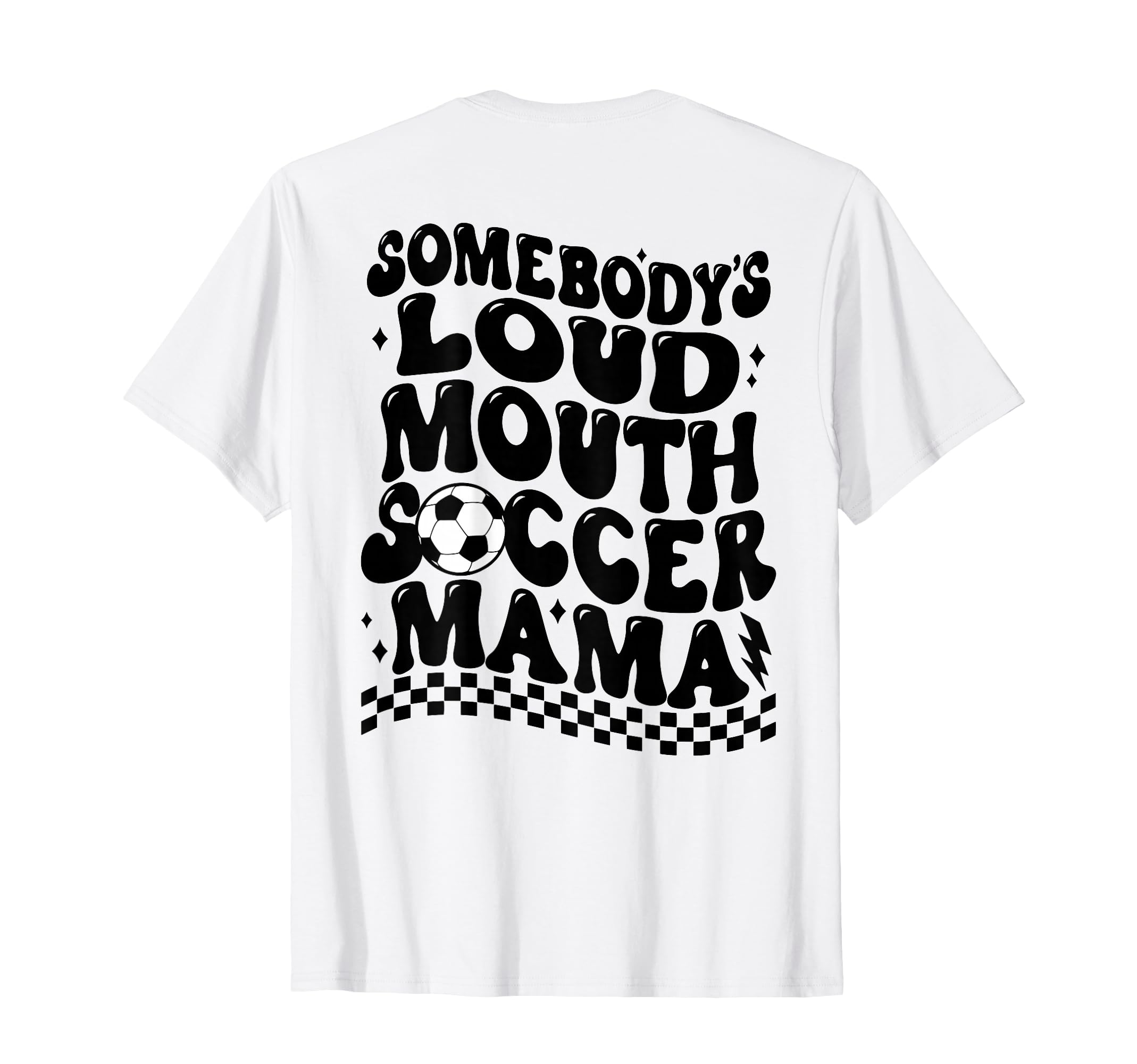 Somebodys Loud Mouth Soccer Mama Back T-Shirt - Unique Graphic for Adults - T-Shirt, Sweatshirt, Hoodie