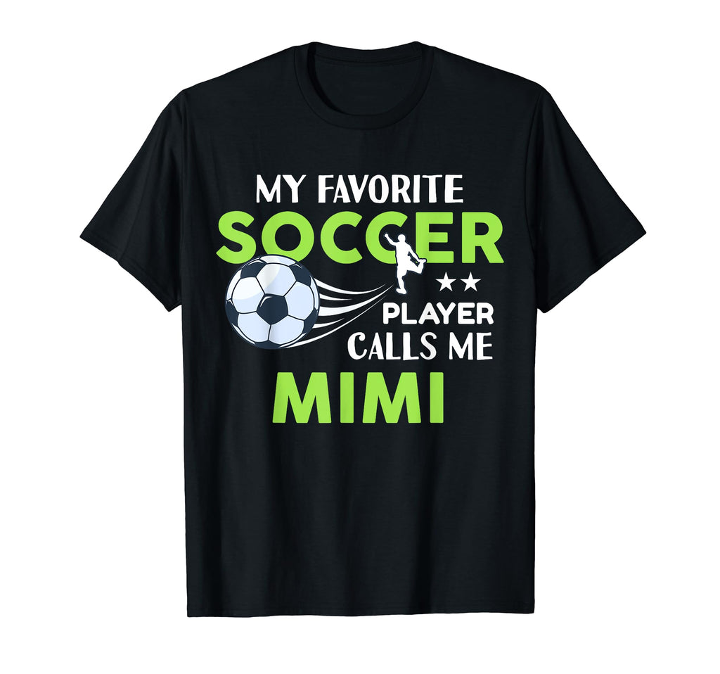 Soccer Mimi My Favorite Player Calls Me T-Shirt - Unique Graphic Unisex - T-Shirt, Sweatshirt, Hoodie