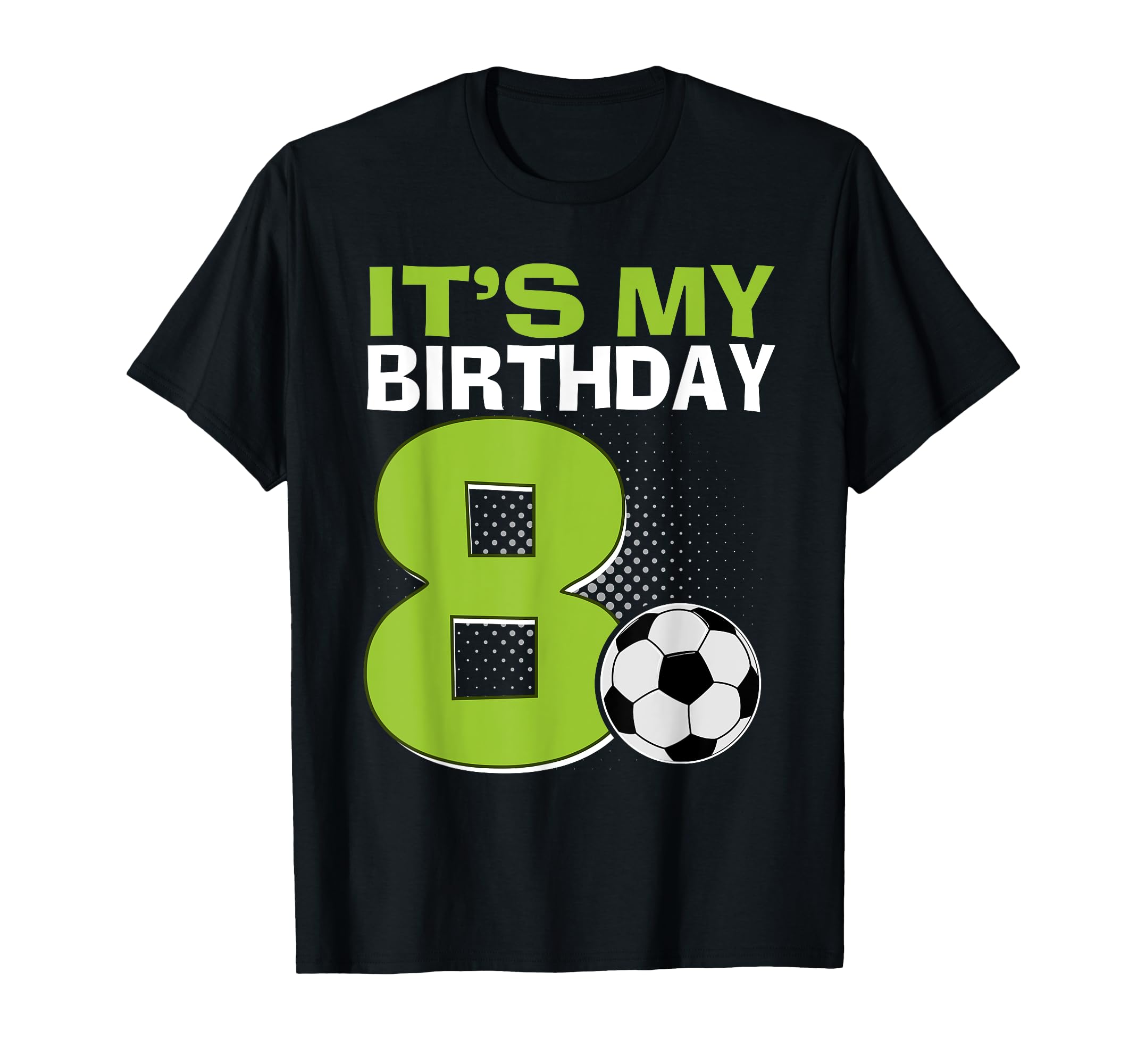 Its My 8Th Birthday Soccer Football 8 T-Shirt - Novelty Apparel Unisex - T-Shirt, Sweatshirt, Hoodie