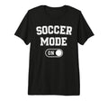 Soccer Mode Funny Striker Gift Soccer T-Shirt - Aesthetic Graphic Unisex - T-Shirt, Sweatshirt, Hoodie