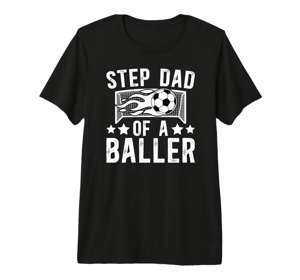 Mens Step Dad Baller Soccer Step Dad T-Shirt - Novelty Apparel Men Women - T-Shirt, Sweatshirt, Hoodie