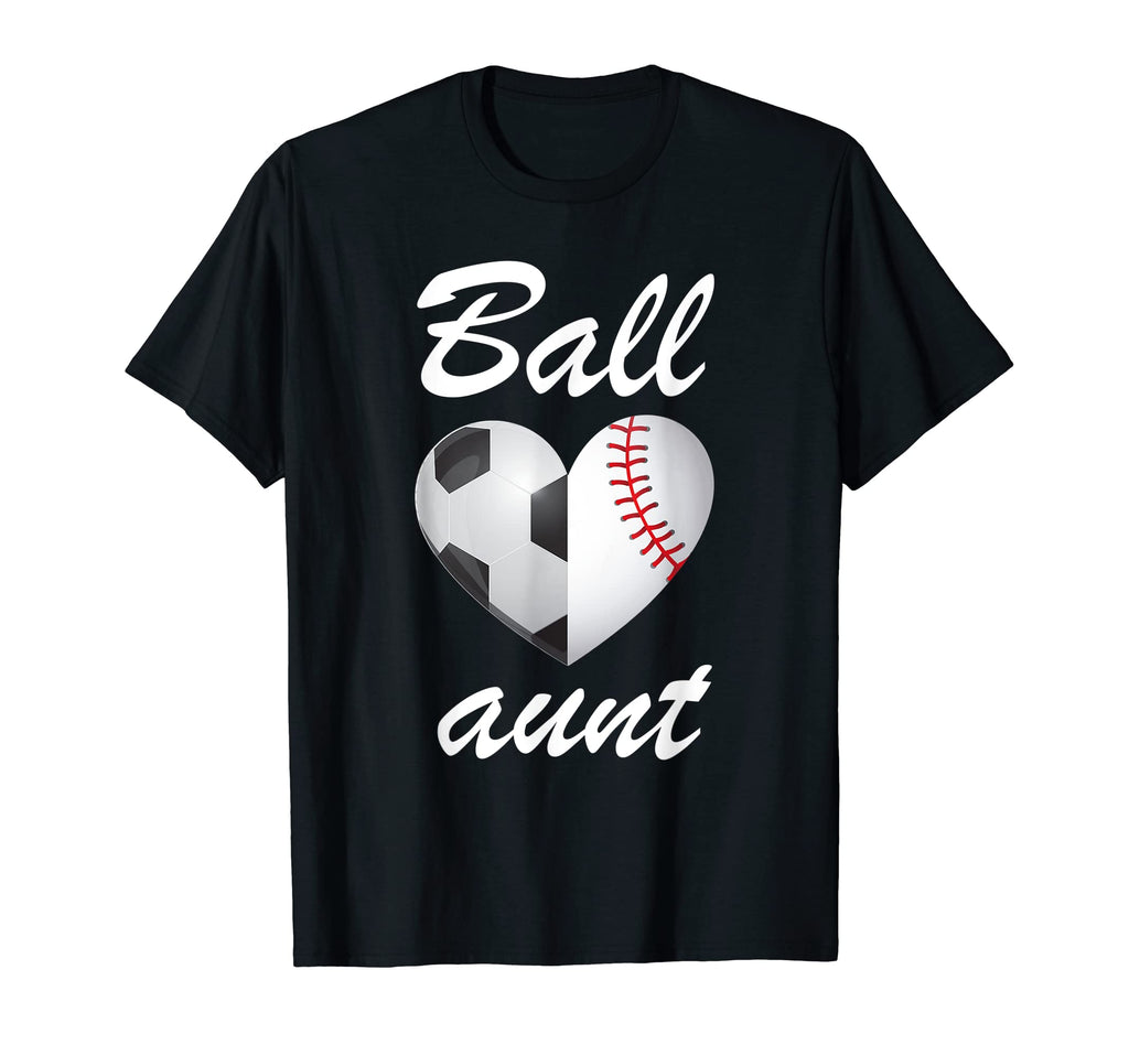 Ball Aunt Funny Soccer And Baseball T-Shirt - Fun Novelty Design Men Women - T-Shirt, Sweatshirt, Hoodie