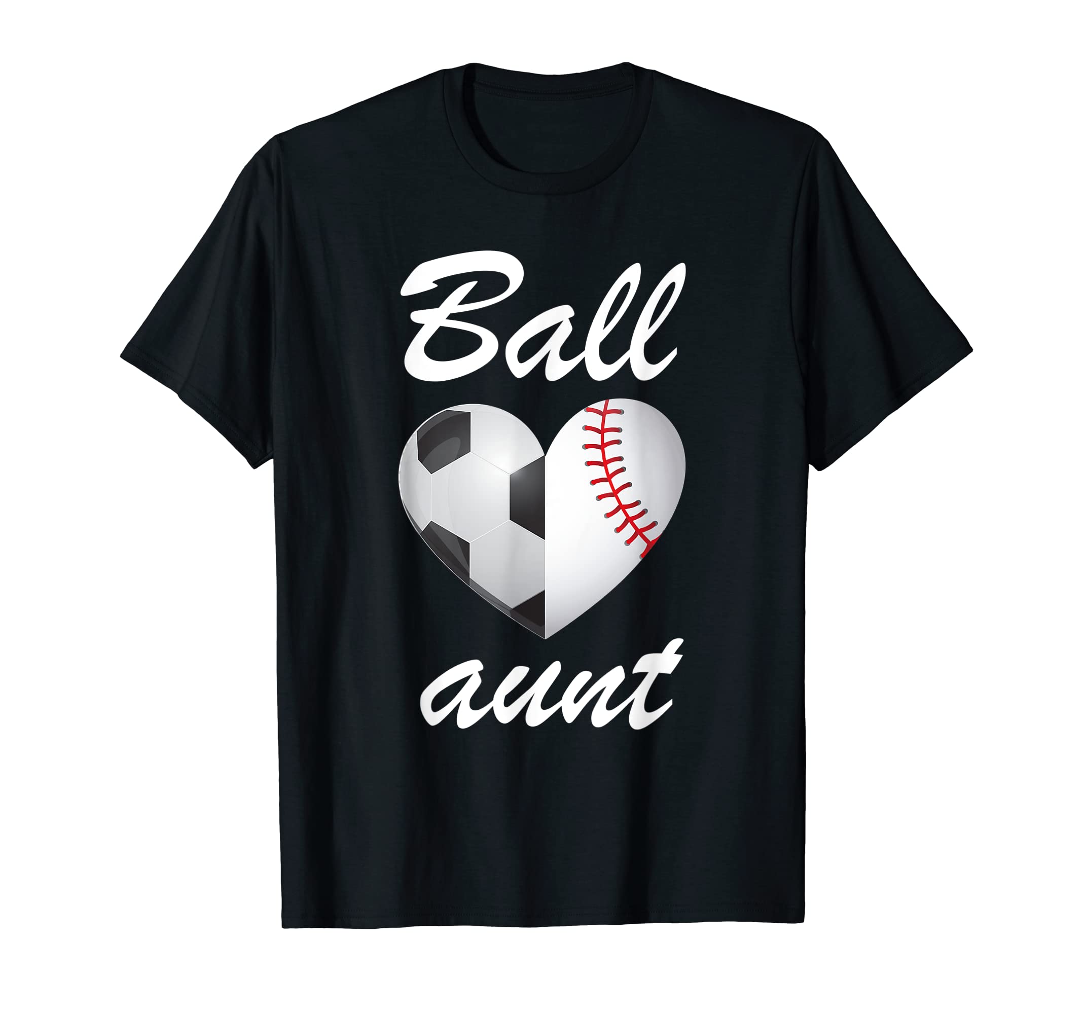 Ball Aunt Funny Soccer And Baseball T-Shirt - Fun Novelty Design Men Women - T-Shirt, Sweatshirt, Hoodie