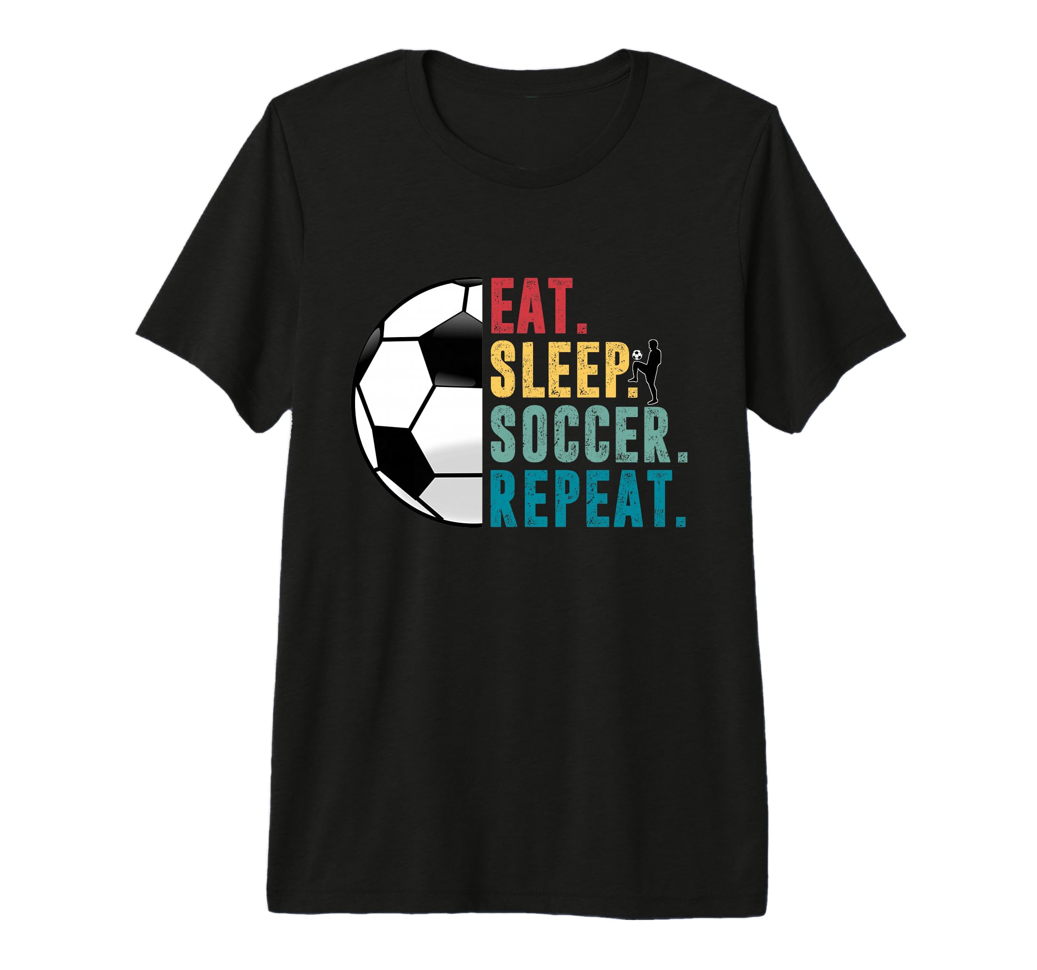 Eat Sleep Soccer Repeat Football T-Shirt - Casual Everyday Wear Men Women - T-Shirt, Sweatshirt, Hoodie