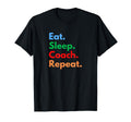 Eat Sleep Coach Repeat Professional T-Shirt - Casual Everyday Wear Unisex - T-Shirt, Sweatshirt, Hoodie