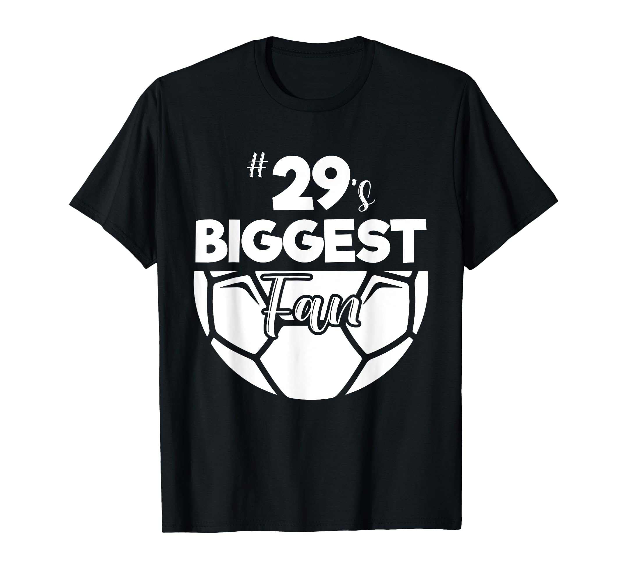 Number 29S Biggest Fan Player Soccer T-Shirt - Custom Art Print Men Women - T-Shirt, Sweatshirt, Hoodie