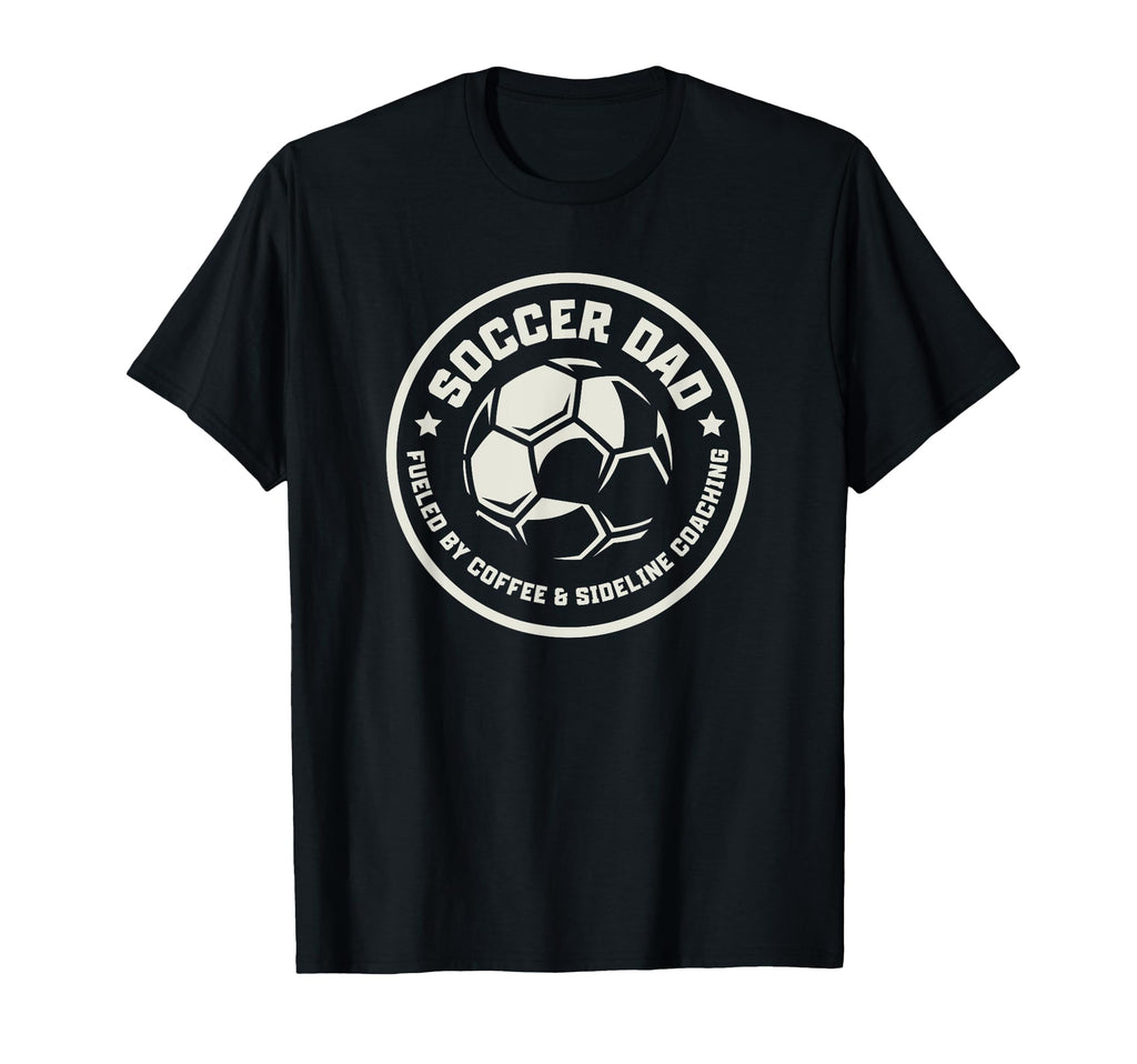 Soccer Dad Fueled Coffee Sideline Coaching T-Shirt - Unique Graphic Unisex - T-Shirt, Sweatshirt, Hoodie