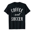 Coffee And Soccer Funny Caffeine Gift T-Shirt - Unique Graphic Men Women - T-Shirt, Sweatshirt, Hoodie