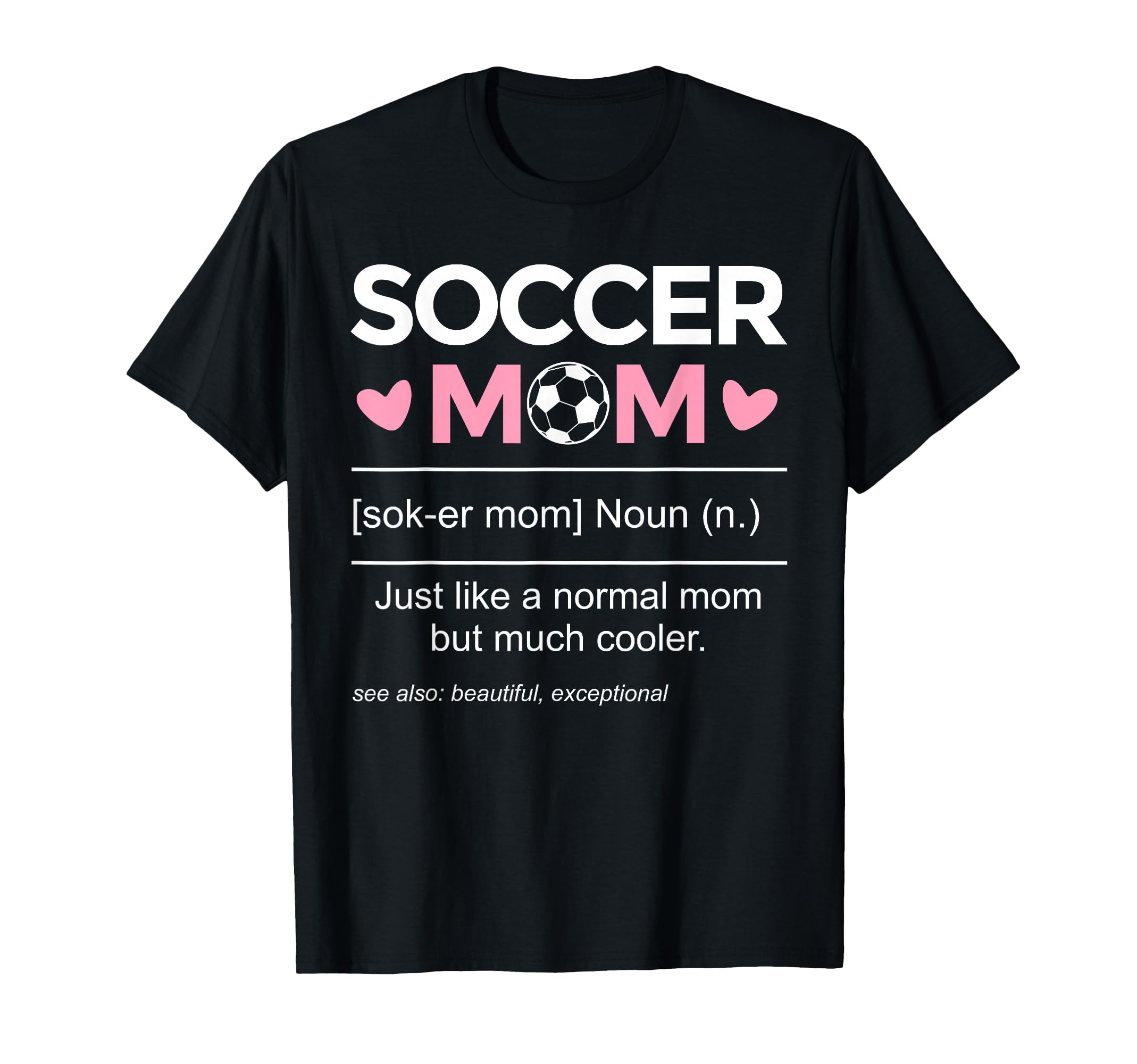 Soccer Mom Definition Funny T-Shirt - Unique Graphic Men Women - T-Shirt, Sweatshirt, Hoodie