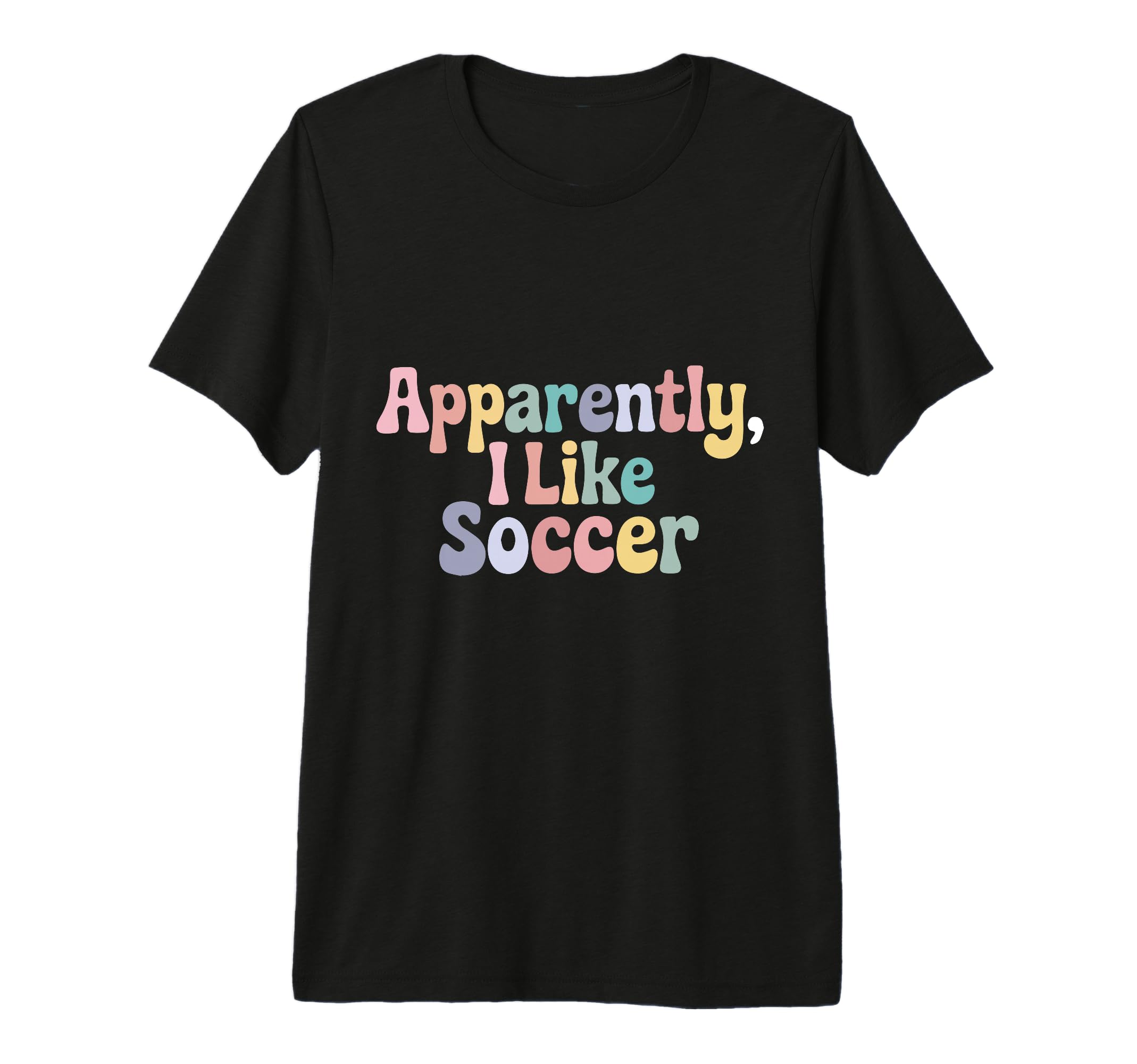 Apparently I Like Soccer Player Groovy T-Shirt - Graphic Print Unisex - T-Shirt, Sweatshirt, Hoodie