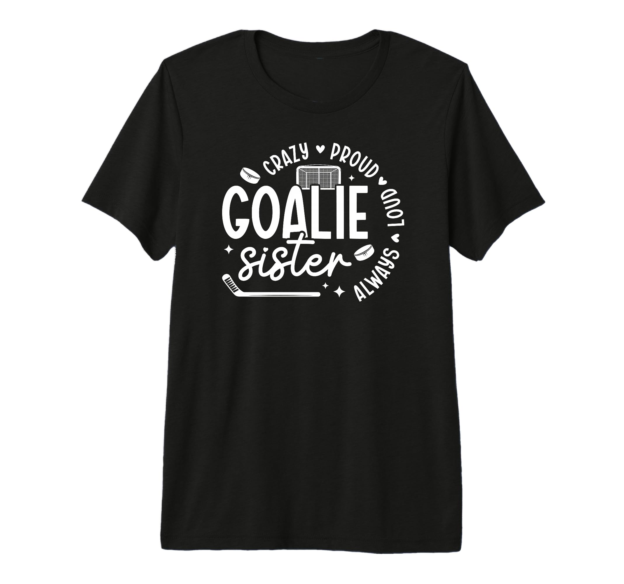 Crazy Proud Hockey Goalie Sister T-Shirt - Casual Everyday Wear for Adults - T-Shirt, Sweatshirt, Hoodie
