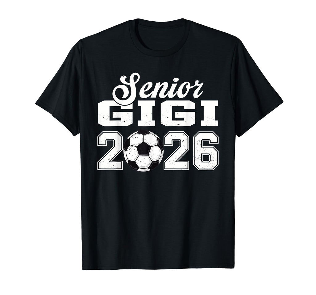 Senior Soccer Gigi 2026 Class 2026 T-Shirt - Aesthetic Graphic Unisex - T-Shirt, Sweatshirt, Hoodie