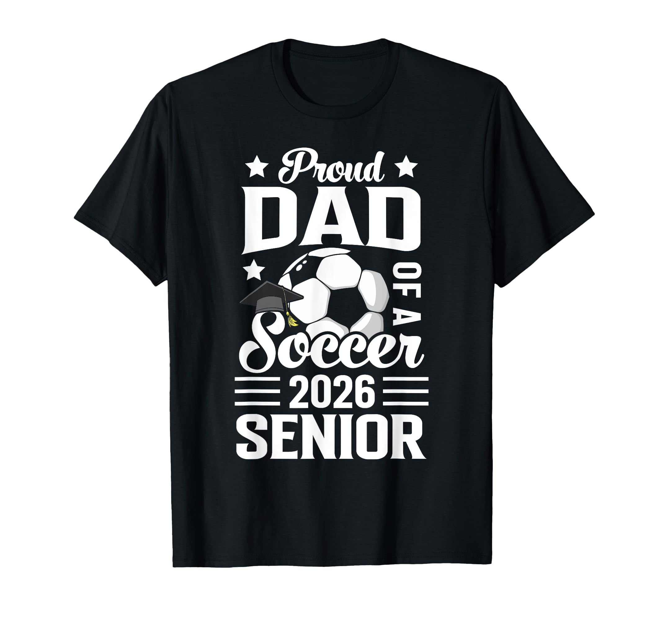 Proud Dad Soccer Senior 2026 Graduation T-Shirt - Aesthetic Graphic Unisex - T-Shirt, Sweatshirt, Hoodie