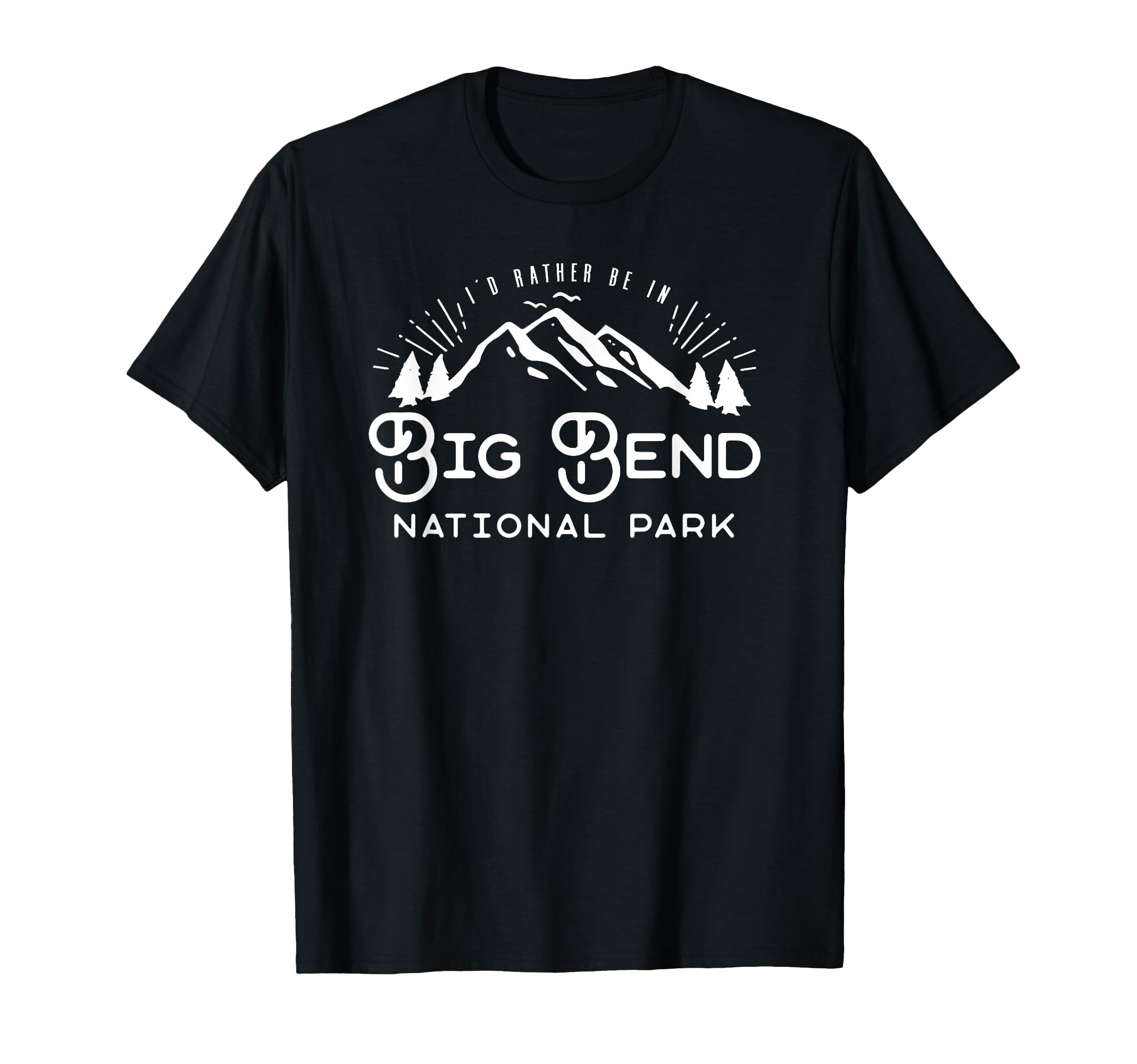 National Park Gift Big Bend National T-Shirt - Streetwear Style Men Women - T-Shirt, Sweatshirt, Hoodie