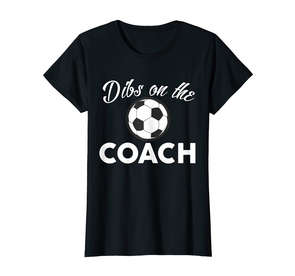 Womens Soccer Coach Dibs Coach Sweatshirt - Casual Everyday Wear Unisex - T-Shirt, Sweatshirt, Hoodie