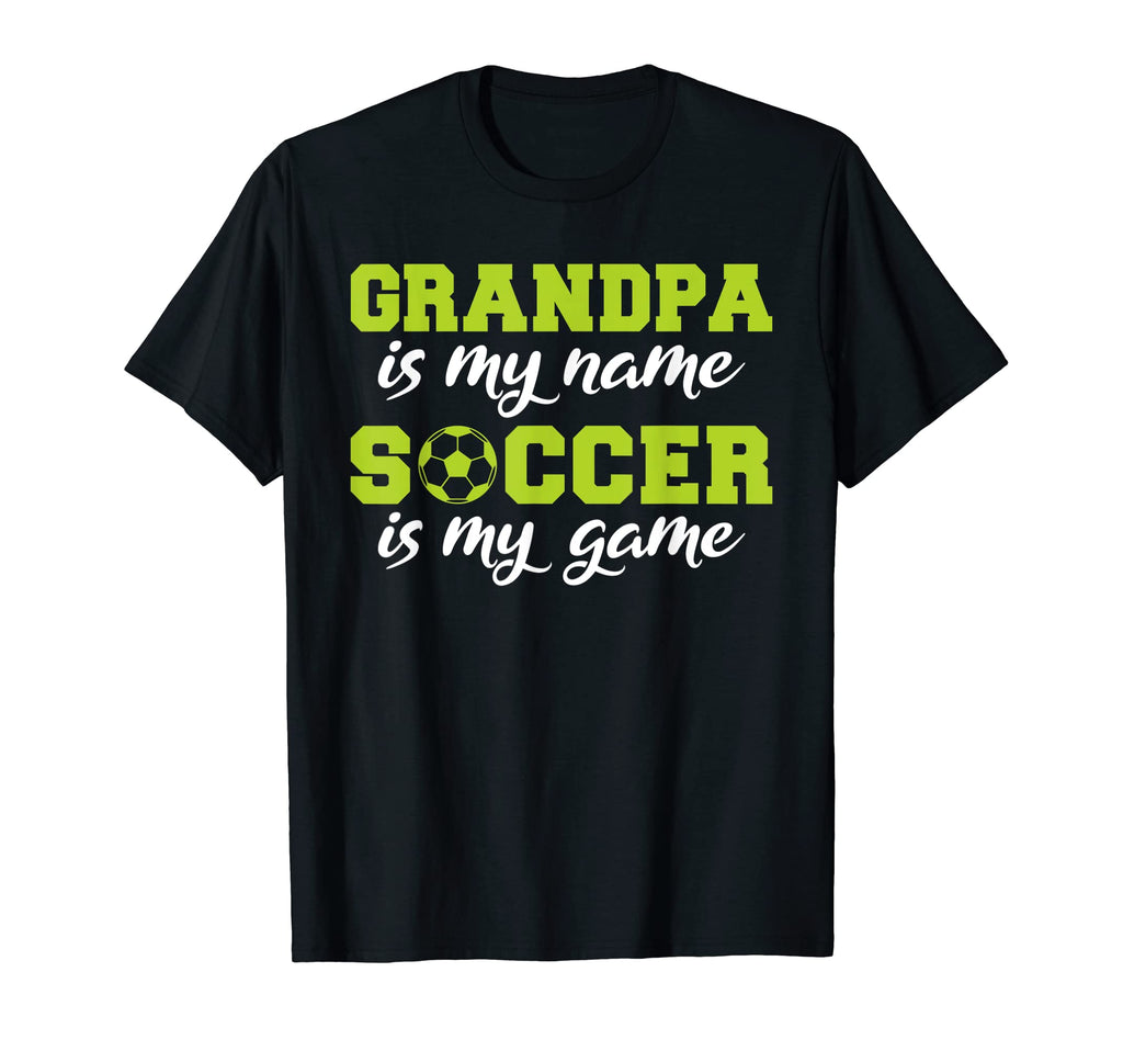 Grandpa Is My Name Soccer Is My Game T-Shirt - Aesthetic Graphic Men Women - T-Shirt, Sweatshirt, Hoodie