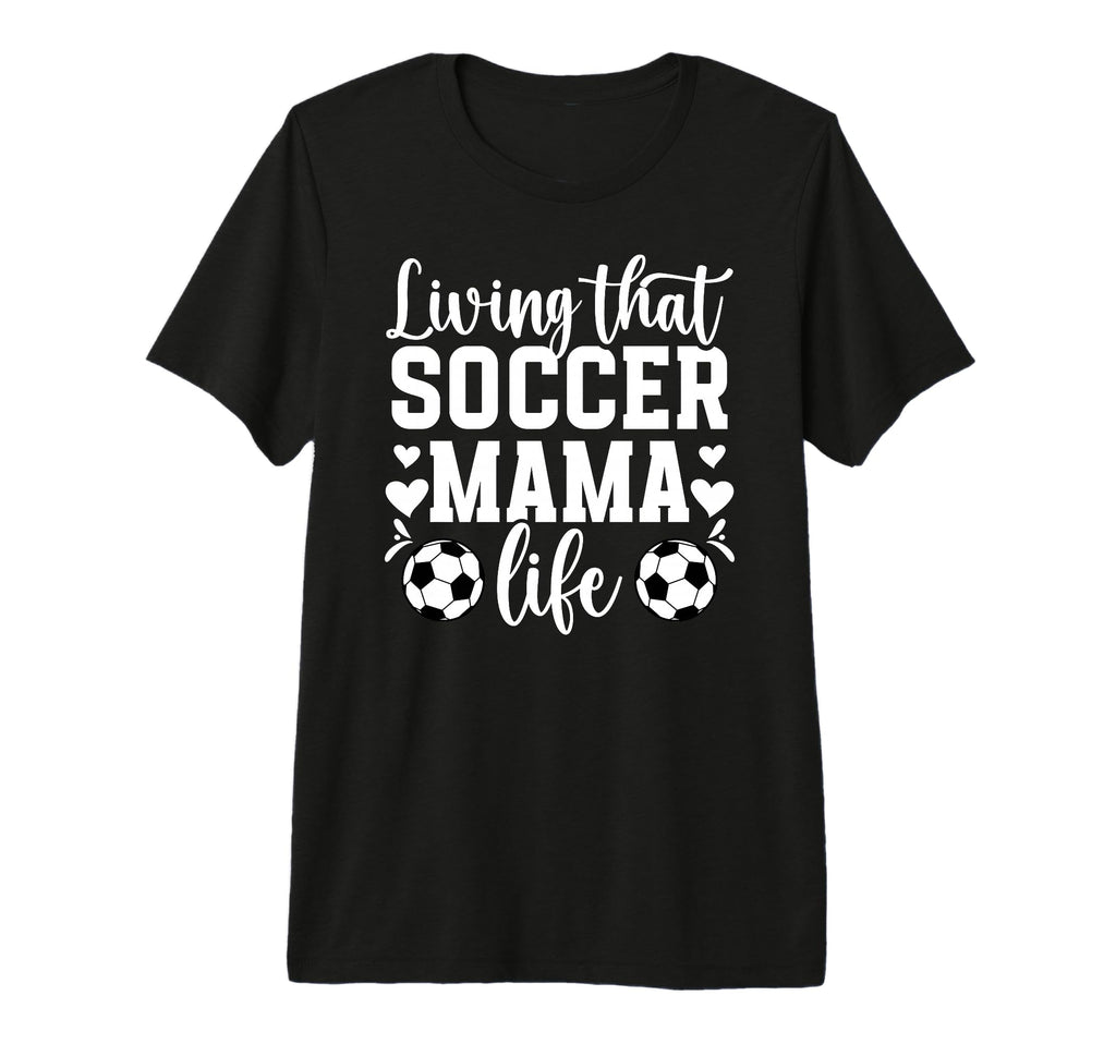 Soccer Mama Life Soccer Mom Soccer Player T-Shirt - Unique Graphic Unisex - T-Shirt, Sweatshirt, Hoodie