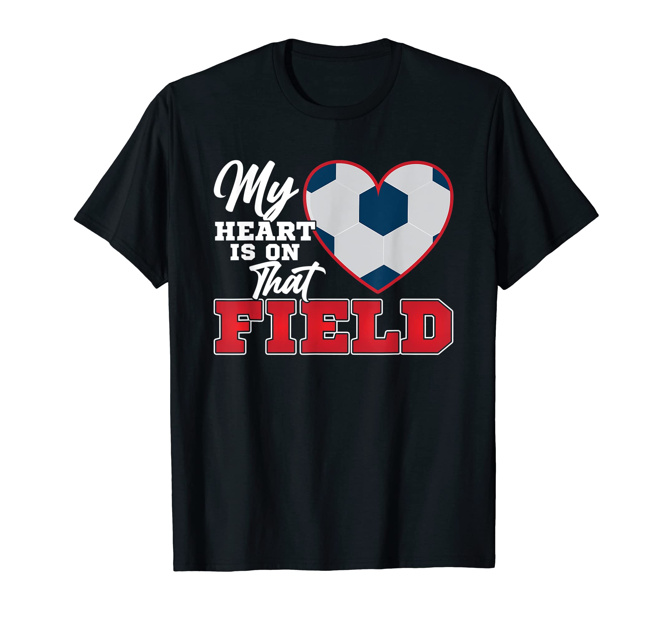 My Heart Is That Field Soccer Proud T-Shirt - Streetwear Style Men Women - T-Shirt, Sweatshirt, Hoodie