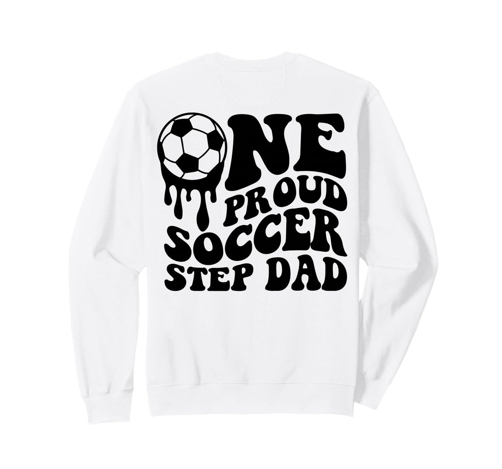 Soccer Step Dad Soccer Ball Drip Sweatshirt - Streetwear Style for Adults - T-Shirt, Sweatshirt, Hoodie