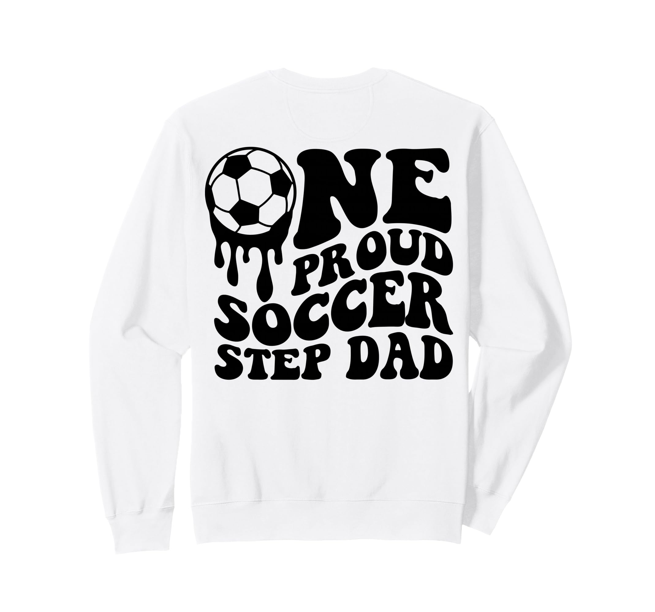 Soccer Step Dad Soccer Ball Drip Sweatshirt - Streetwear Style for Adults - T-Shirt, Sweatshirt, Hoodie