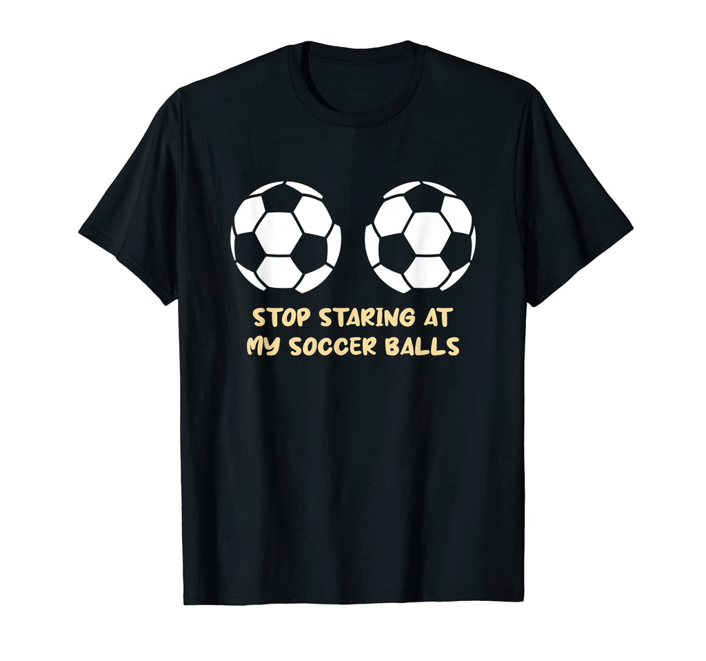 Funny Football Stop Staring My T-Shirt - Graphic Print Men Women - T-Shirt, Sweatshirt, Hoodie
