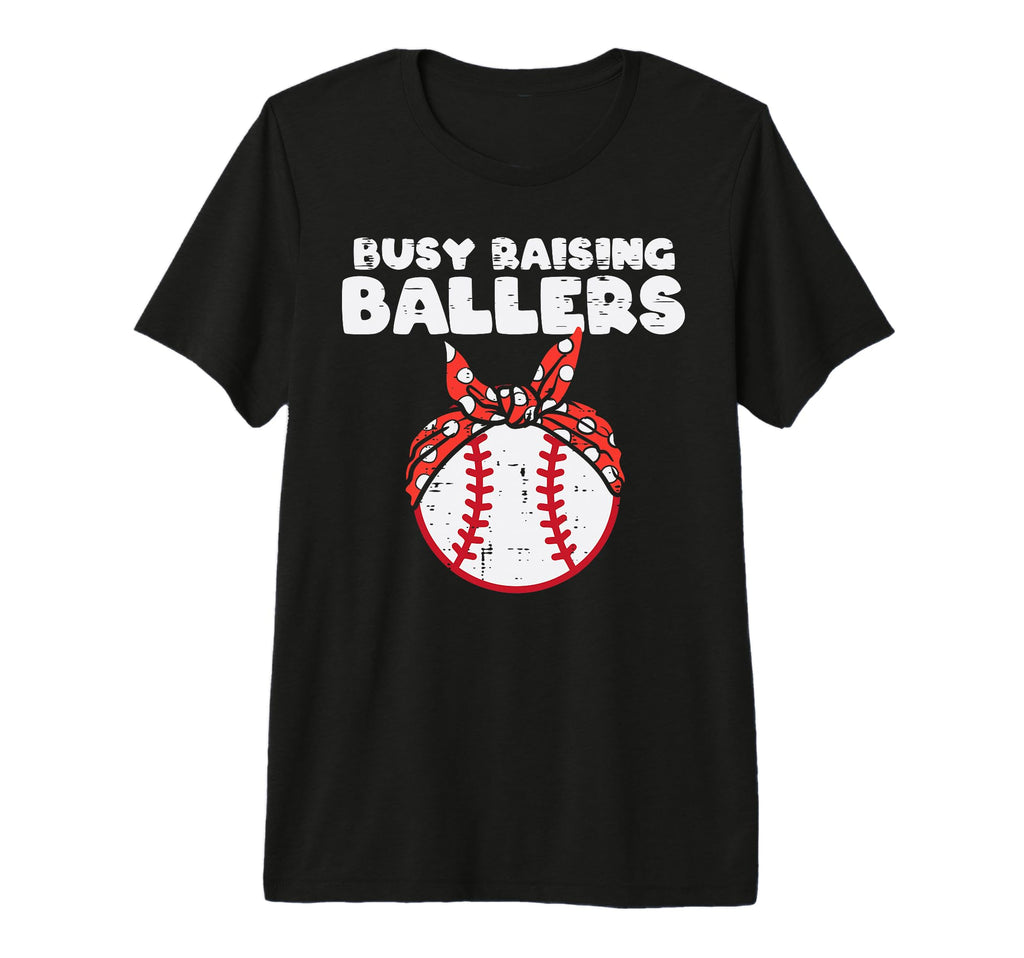 Busy Raising Ballers Baseball Funny T-Shirt - Streetwear Style Men Women - T-Shirt, Sweatshirt, Hoodie