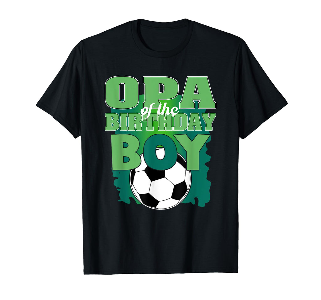 Opa Birthday Soccer Group Family Matching T-Shirt - Unique Graphic Unisex - T-Shirt, Sweatshirt, Hoodie