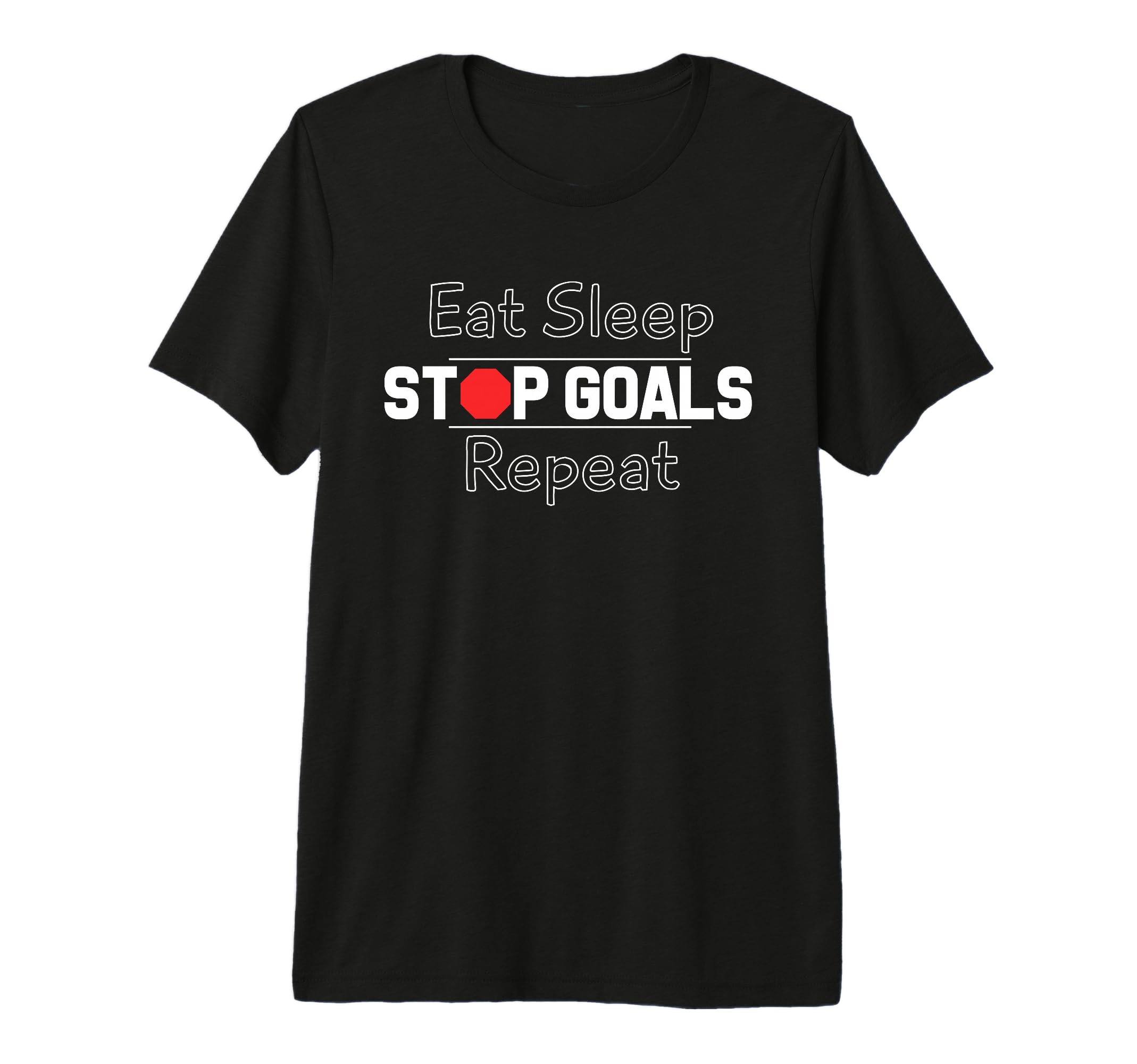 Eat Sleep Stop Goals Repeat Goalkeeper T-Shirt - Custom Art Print Unisex - T-Shirt, Sweatshirt, Hoodie