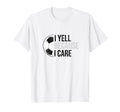 Funny Soccer Fan I Yell Because I T-Shirt - Novelty Apparel for Adults - T-Shirt, Sweatshirt, Hoodie