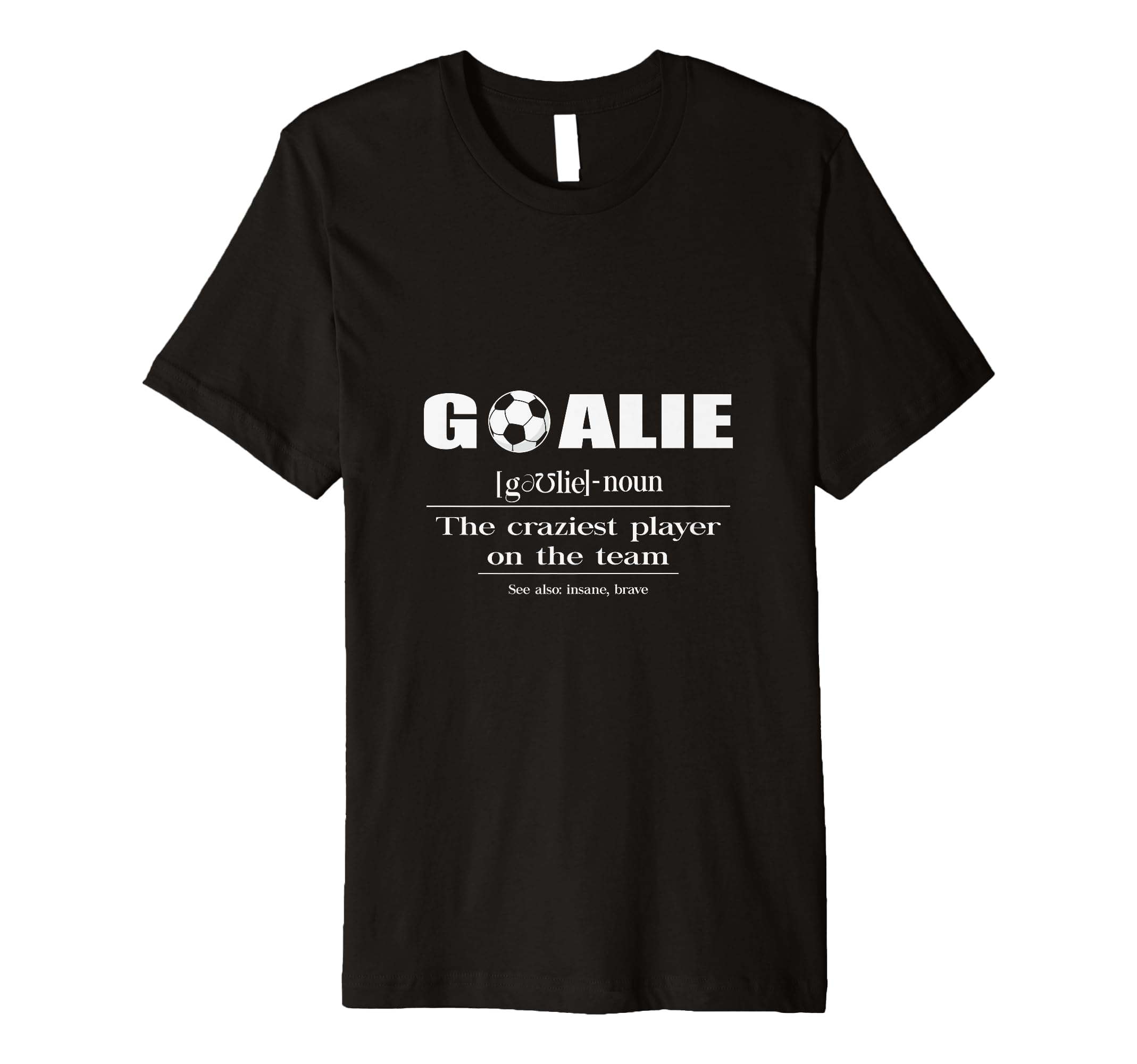 Soccer Player Goalie Definition T-Shirt - Unique Graphic for Adults - T-Shirt, Sweatshirt, Hoodie