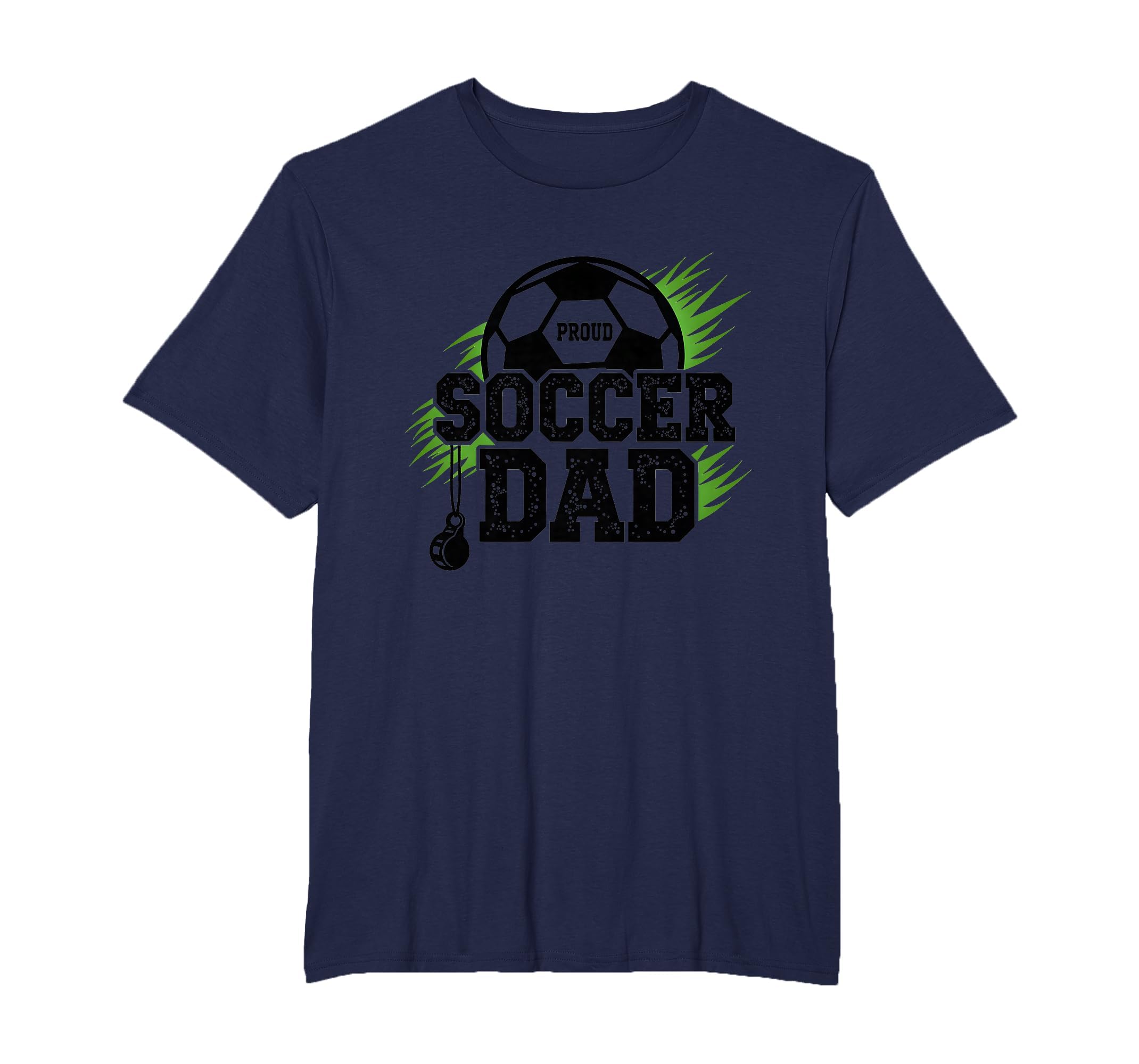 Proud Soccer Dad Whistle Sports Fan T-Shirt - Aesthetic Graphic Men Women - T-Shirt, Sweatshirt, Hoodie