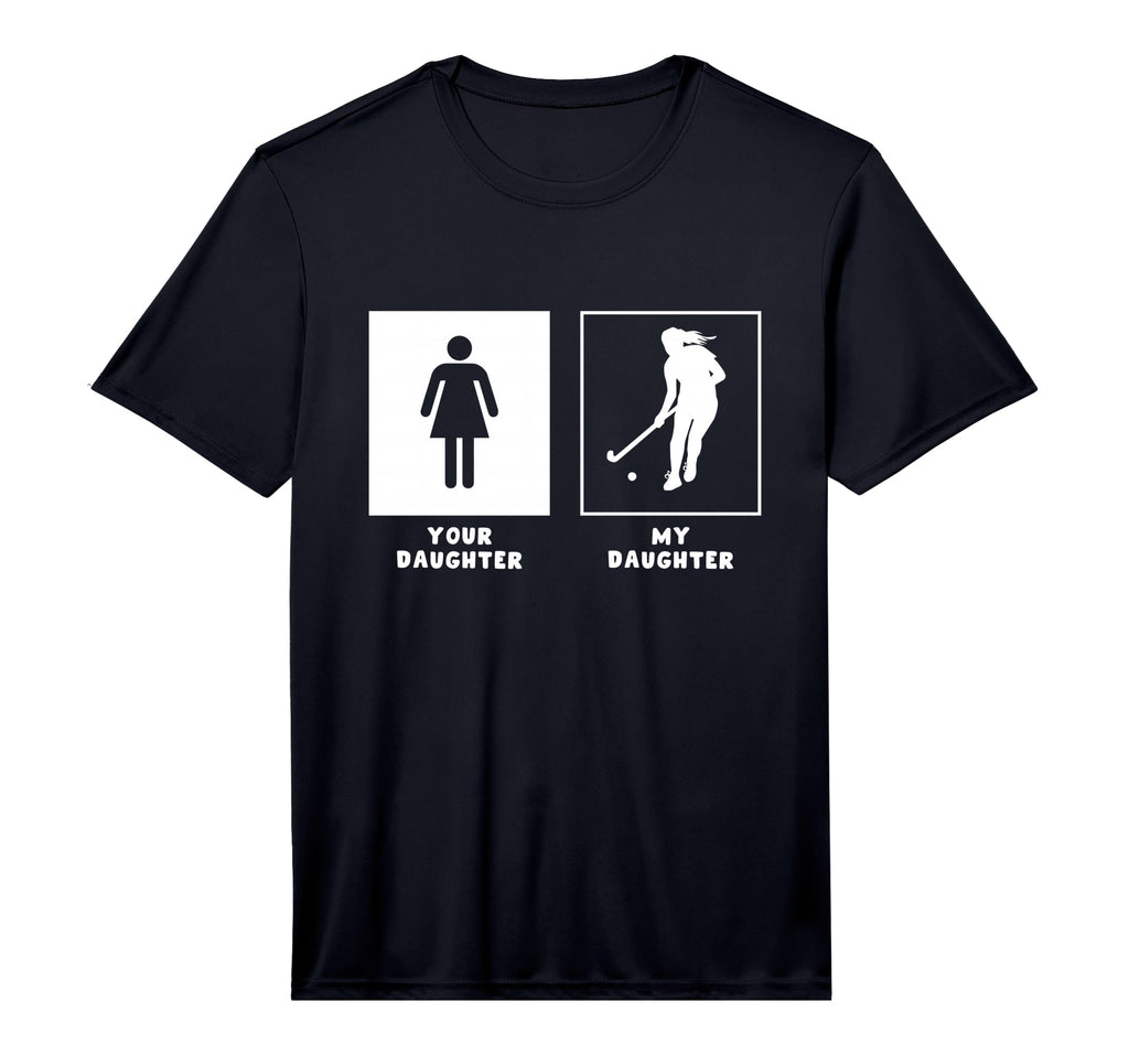 Your Daughter My Daughter Field Hockey T-Shirt - Trendy Graphic Men Women - T-Shirt, Sweatshirt, Hoodie