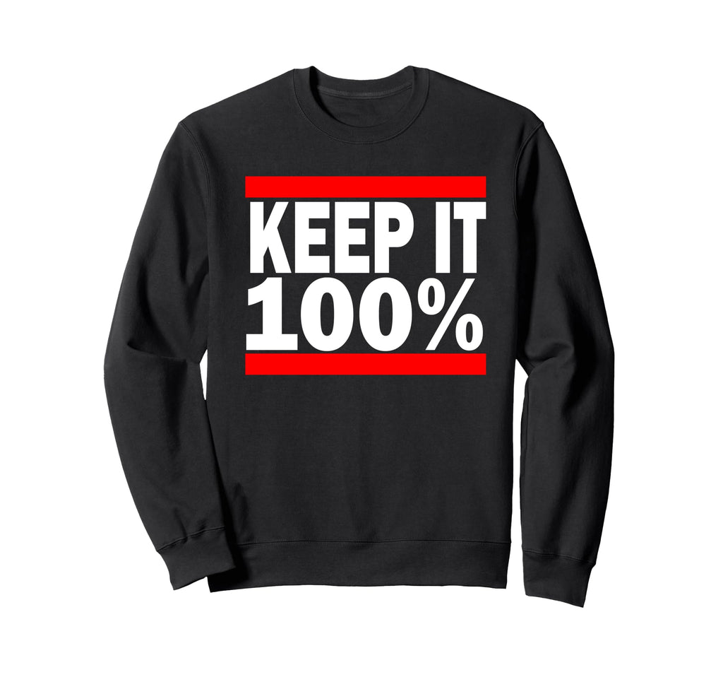 Keep It 100 Hip Hop 80S Phrases Sweatshirt - Fun Novelty Design for Adults - T-Shirt, Sweatshirt, Hoodie