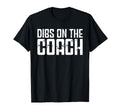Dibs Coach Softball Baseball Football T-Shirt - Trendy Graphic Men Women - T-Shirt, Sweatshirt, Hoodie