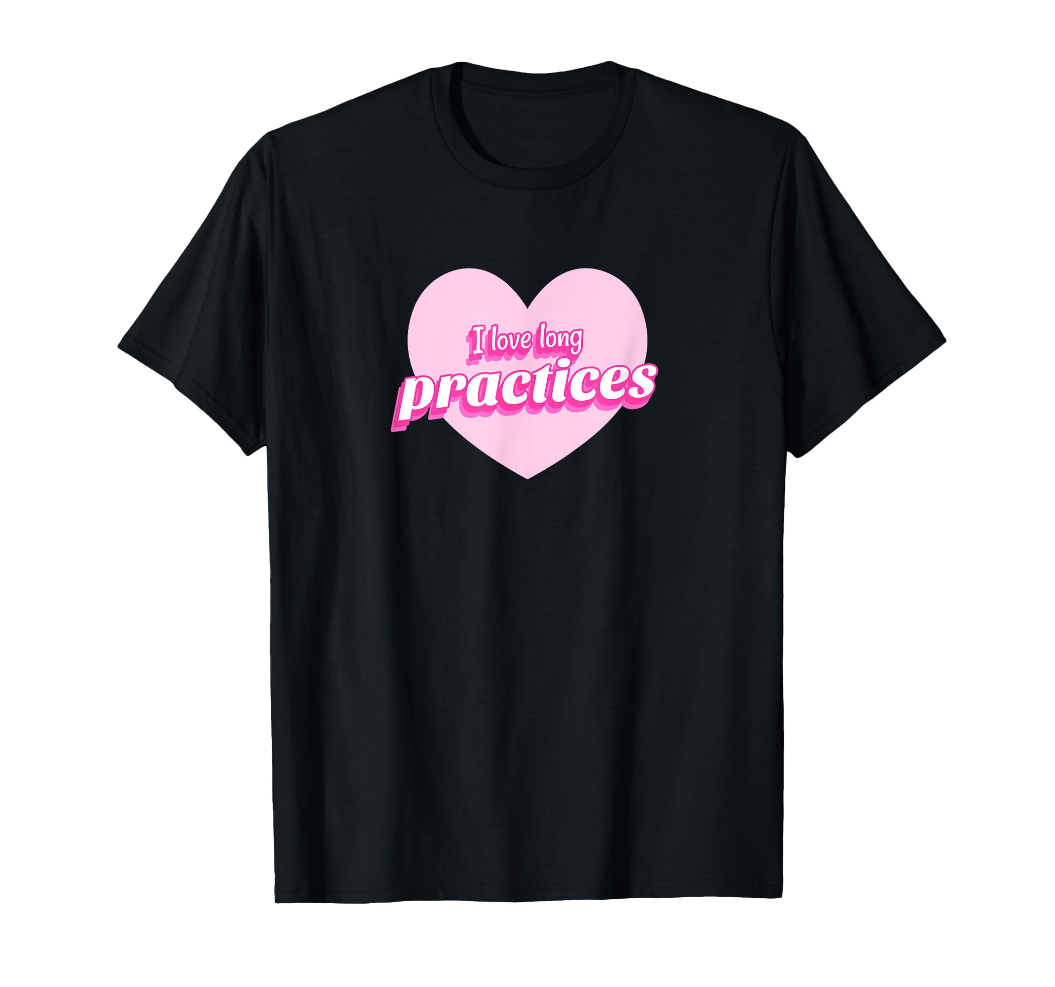 Funny I Love Long Practices Gymnast T-Shirt - Fun Novelty Design Unisex - T-Shirt, Sweatshirt, Hoodie