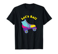 Lets Roll Roller Skates 70S 80S T-Shirt - Casual Everyday Wear for Adults - T-Shirt, Sweatshirt, Hoodie