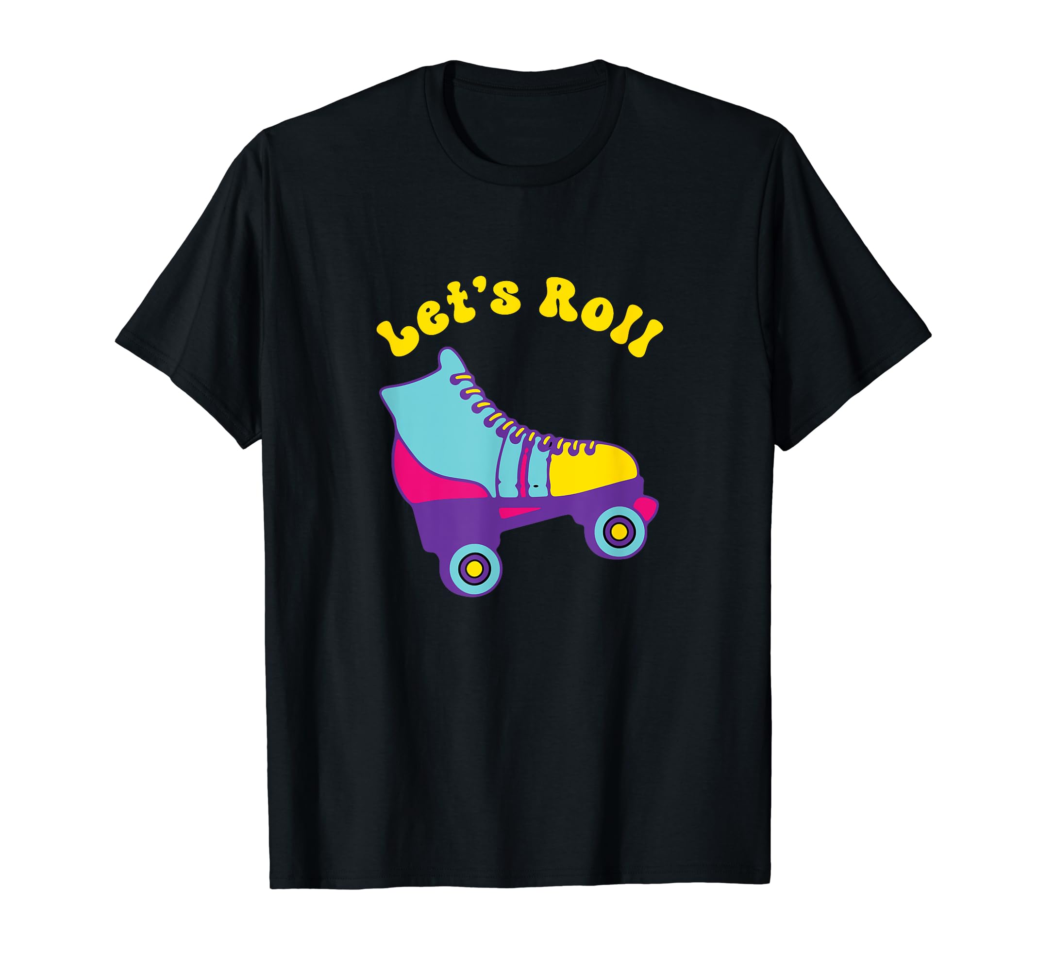 Lets Roll Roller Skates 70S 80S T-Shirt - Casual Everyday Wear for Adults - T-Shirt, Sweatshirt, Hoodie
