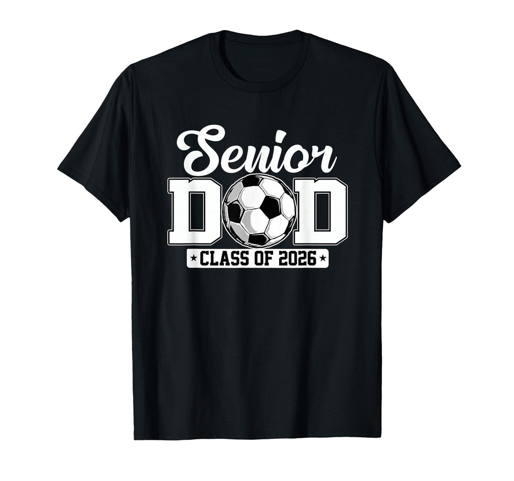 Senior Dad Class 2026 Soccer Lovers T-Shirt - Custom Art Print for Adults - T-Shirt, Sweatshirt, Hoodie