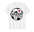 Soccer Daddy Soccer Player Family T-Shirt - Novelty Apparel for Adults - T-Shirt, Sweatshirt, Hoodie