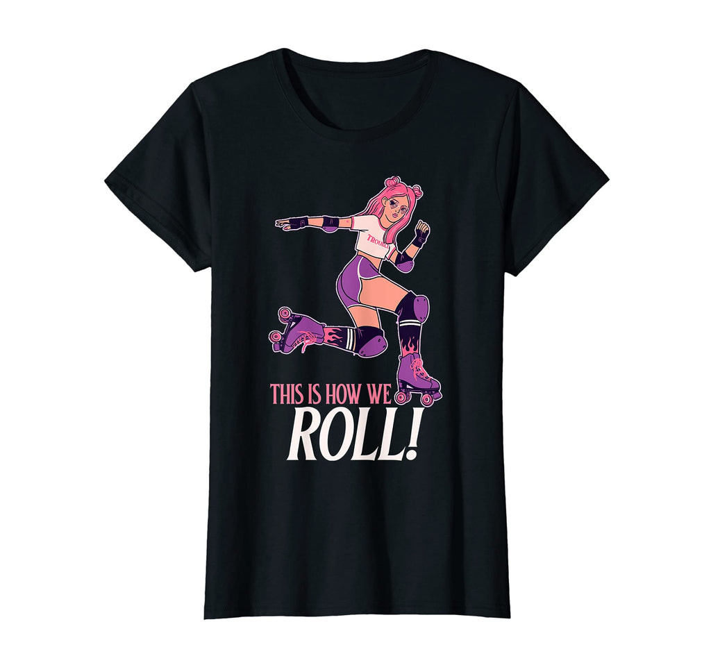This Is How I Roll Funny Roller T-Shirt - Aesthetic Graphic Men Women - T-Shirt, Sweatshirt, Hoodie