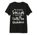 My Favorite Soccer Player Calls Me T-Shirt - Streetwear Style for Adults - T-Shirt, Sweatshirt, Hoodie
